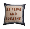 As I Live and Breathe Square Cotton Pillow by Creative Co-op